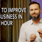 6 Ways You Can Improve Your Business in Only 1 Hour