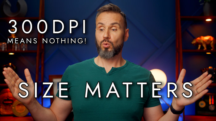 300 DPI Doesn’t Matter Unless You Know This One Thing